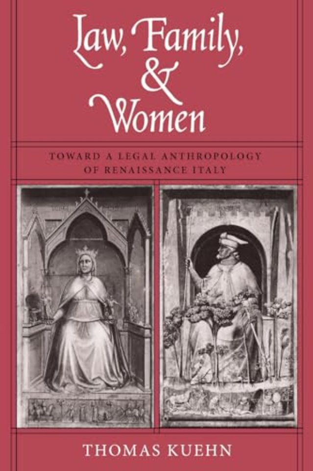Law, Family, and Women – Toward a Legal Anthropology of Renaissance Italy