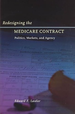 Redesigning the Medicare Contract – Politics, Markets, and Agency