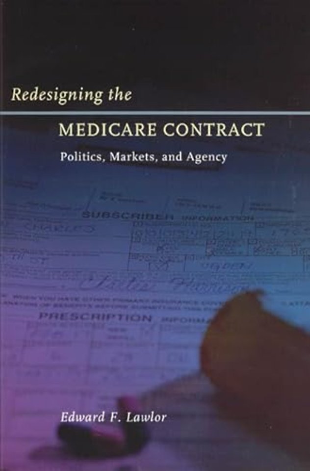 Redesigning the Medicare Contract – Politics, Markets, and Agency