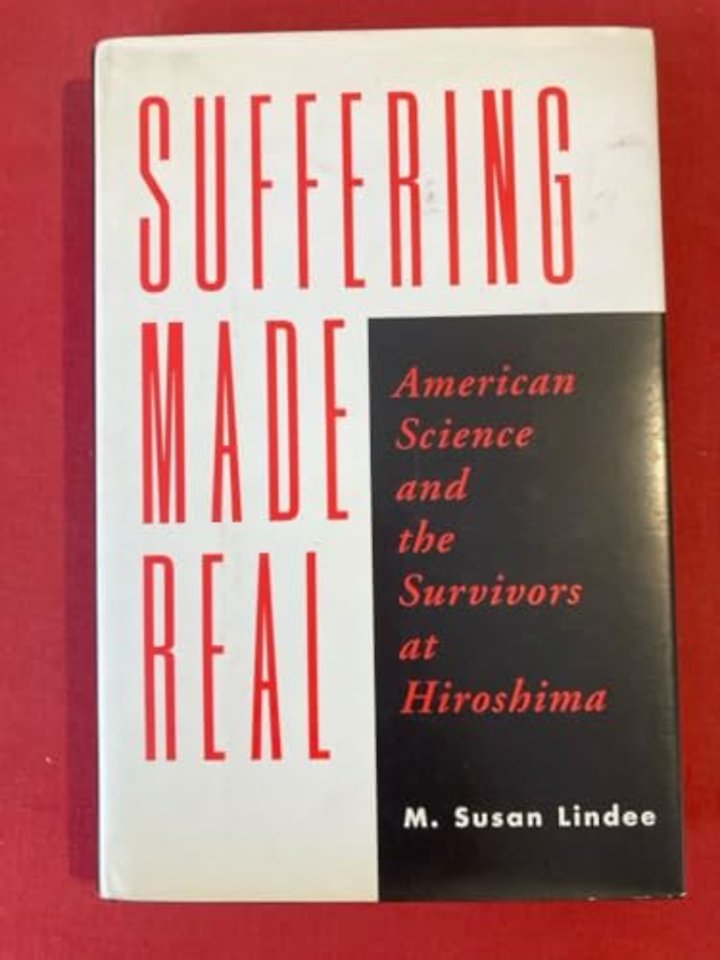 Suffering Made Real – American Science and the Survivors at Hiroshima