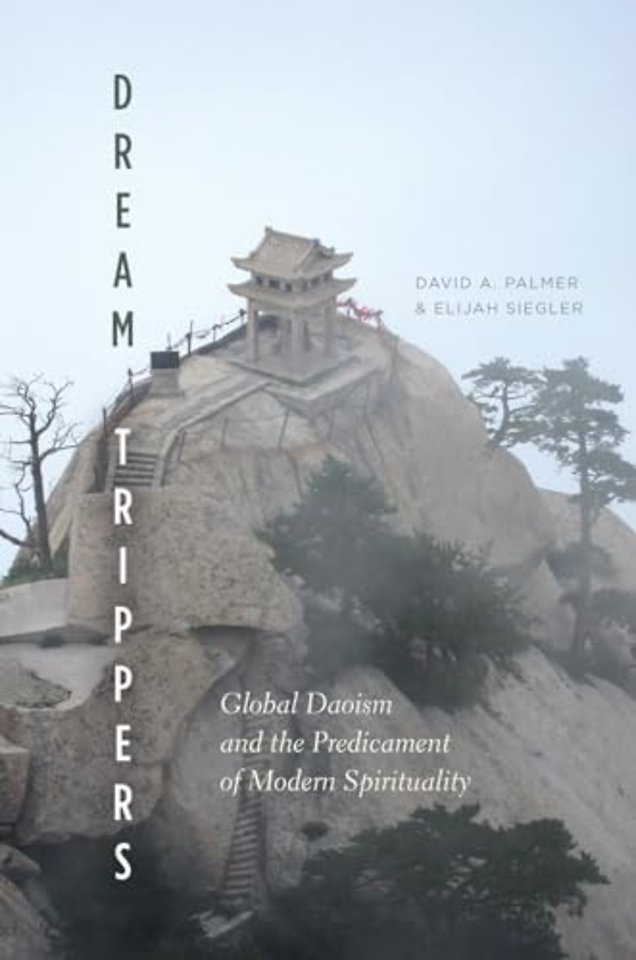 Dream Trippers – Global Daoism and the Predicament of Modern Spirituality