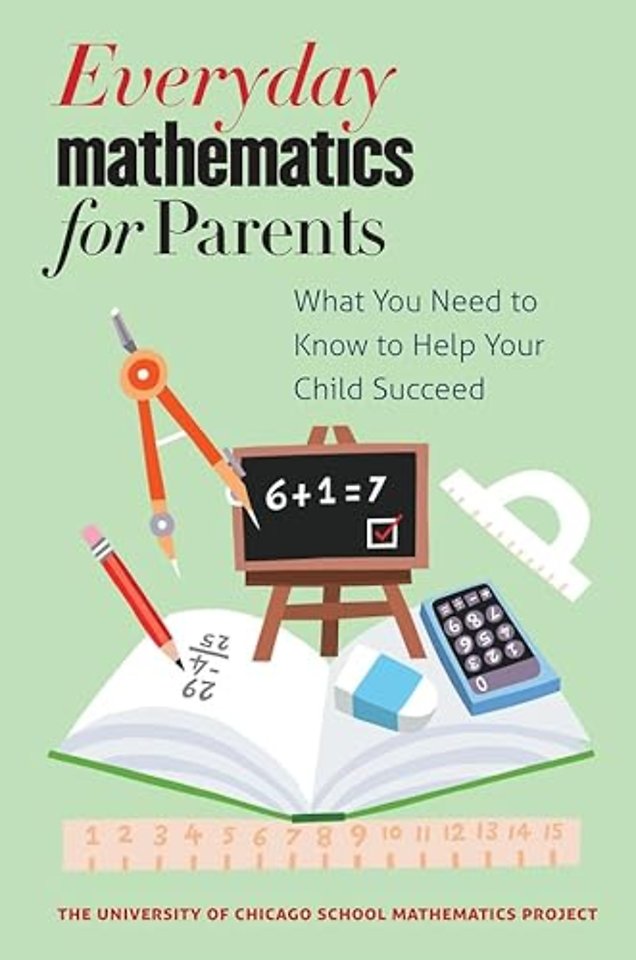 Everyday Mathematics for Parents – What You Need to Know to Help Your Child Succeed