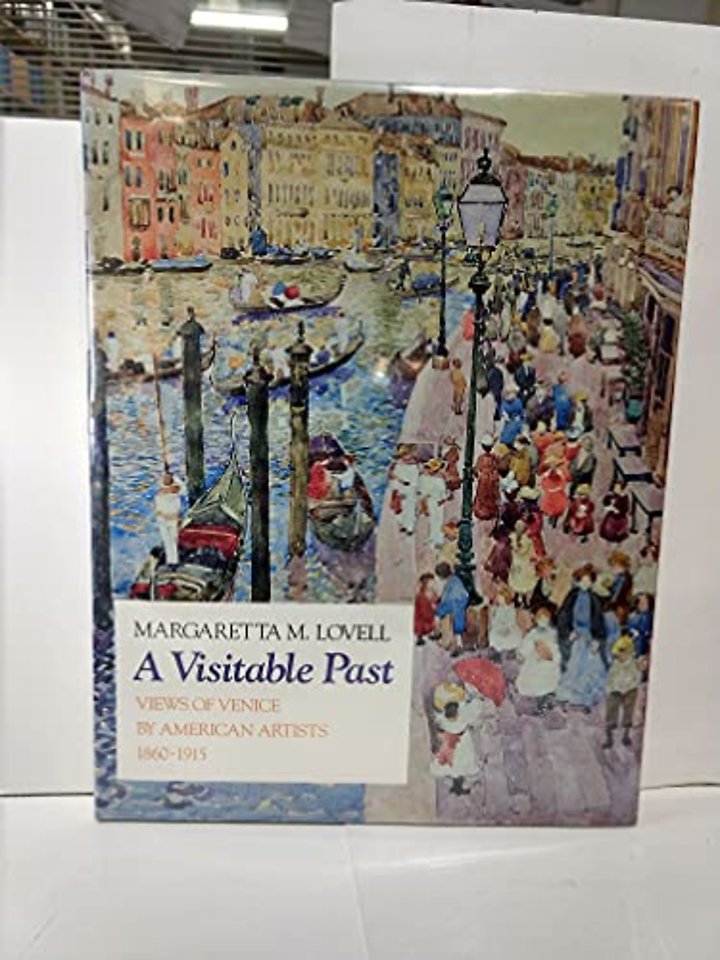 A Visitable Past – Views of Venice by American Artists, 1860–1915