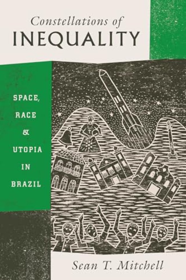 Constellations of Inequality – Space, Race, and Utopia in Brazil
