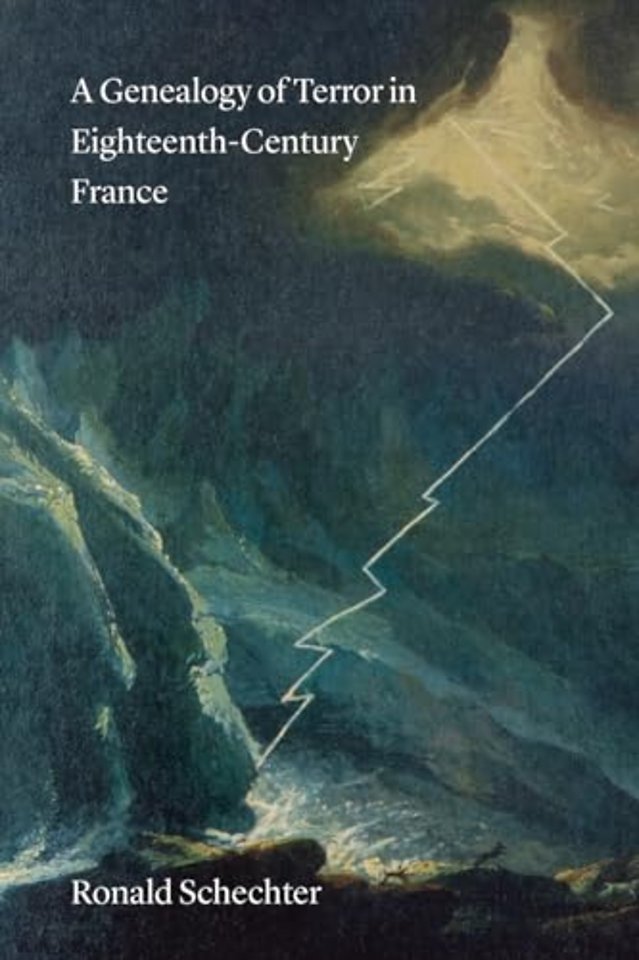 A Genealogy of Terror in Eighteenth–Century France
