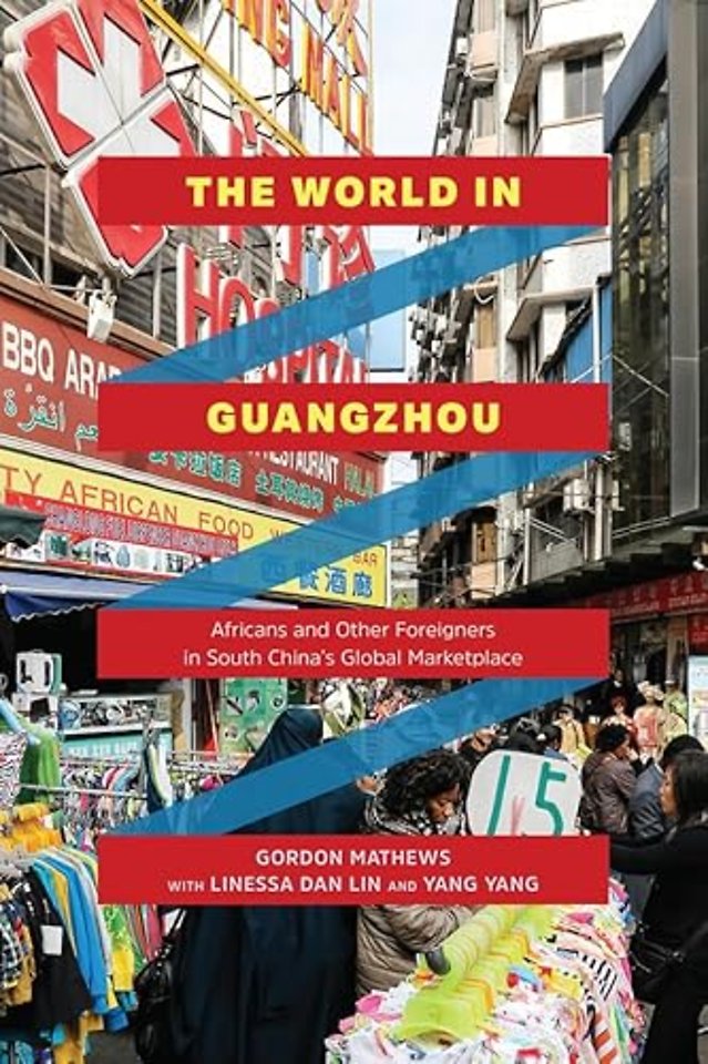 The World in Guangzhou – Africans and Other Foreigners in South China′s Global Marketplace