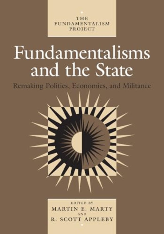 Fundamentalisms and the State – Remaking Polities, Economies, and Militance