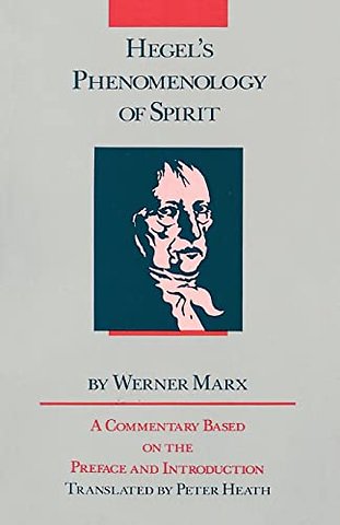 Hegel`s Phenomenology of Spirit – A Commentary Based on the Preface and Introduction
