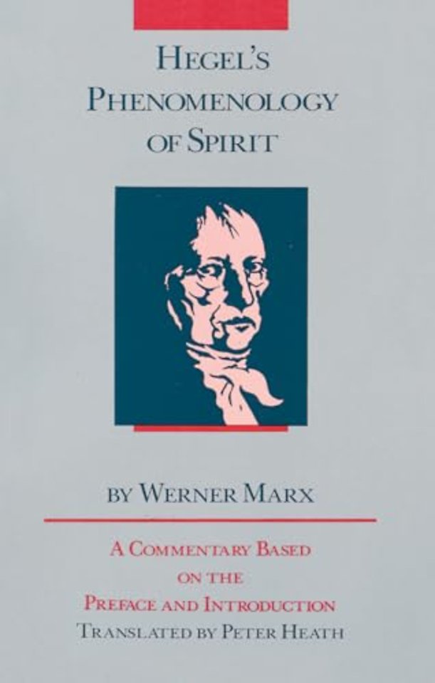Hegel`s Phenomenology of Spirit – A Commentary Based on the Preface and Introduction