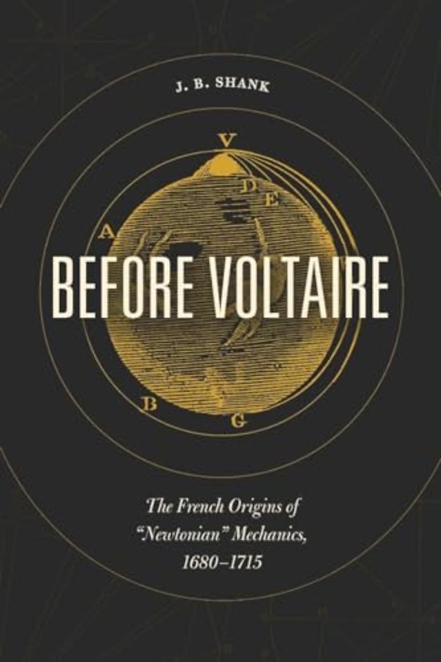 Before Voltaire – The French Origins of "Newtonian" Mechanics, 1680–1715