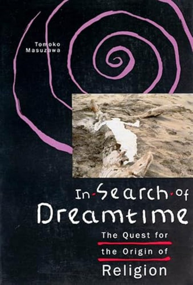 In Search of Dreamtime – The Quest for the Origin of Religion