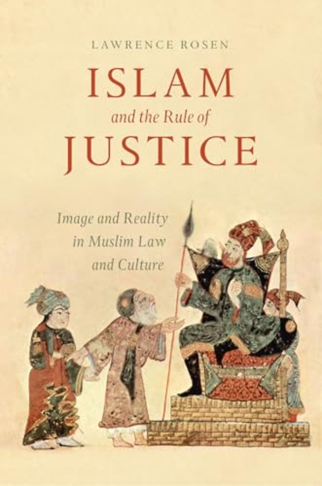 Islam and the Rule of Justice – Image and Reality in Muslim Law and Culture