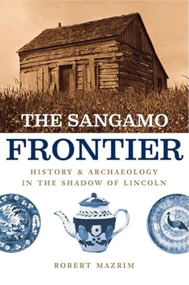 The Sangamo Frontier – History and Archaeology in the Shadow of Lincoln
