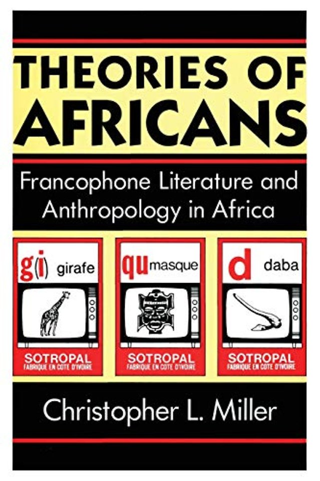 Theories of Africans – Francophone Literature and Anthropology in Africa