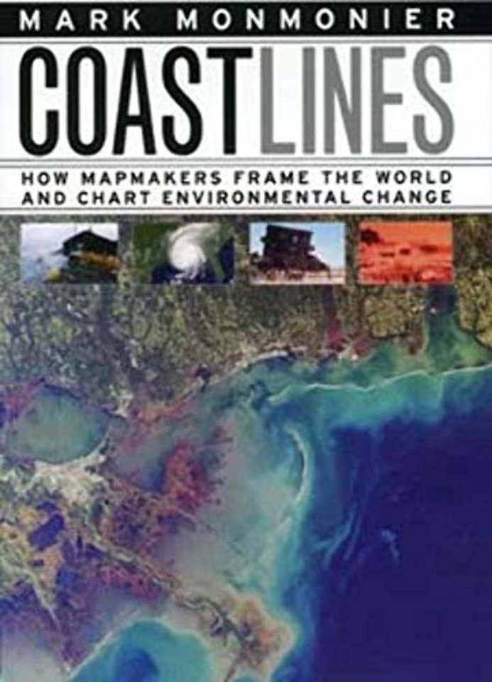 Coast Lines – How Mapmakers Frame the World and Chart Environmental Change