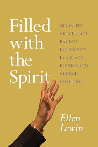 Filled with the Spirit – Sexuality, Gender, and Radical Inclusivity in a Black Pentecostal Church Coalition