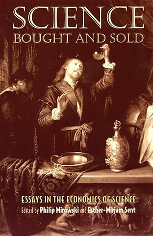 Science Bought and Sold – Essays in the Economics of Science