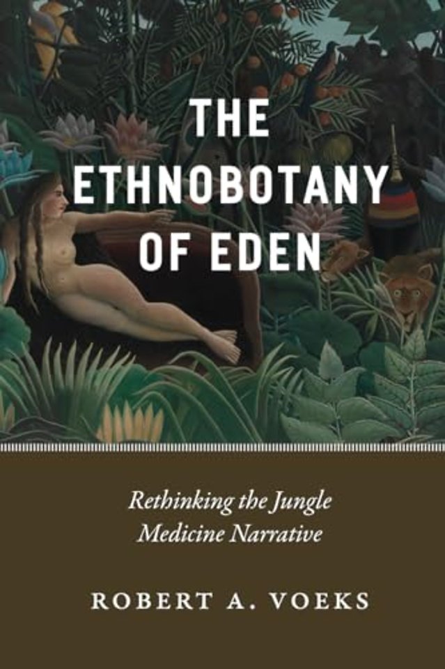 The Ethnobotany of Eden – Rethinking the Jungle Medicine Narrative