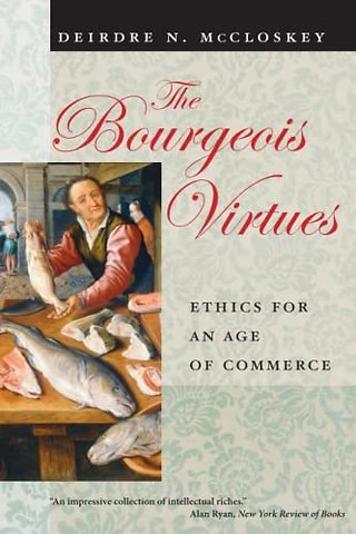 The Bourgeois Virtues – Ethics for an Age of Commerce