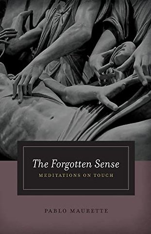 The Forgotten Sense – Meditations on Touch