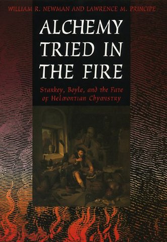 Alchemy Tried in the Fire – Starkey, Boyle, and the Fate of Helmontian Chymistry