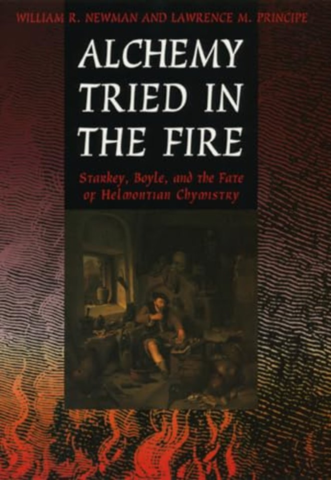 Alchemy Tried in the Fire – Starkey, Boyle, and the Fate of Helmontian Chymistry