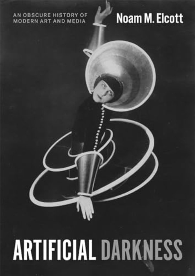 Artificial Darkness – An Obscure History of Modern Art and Media