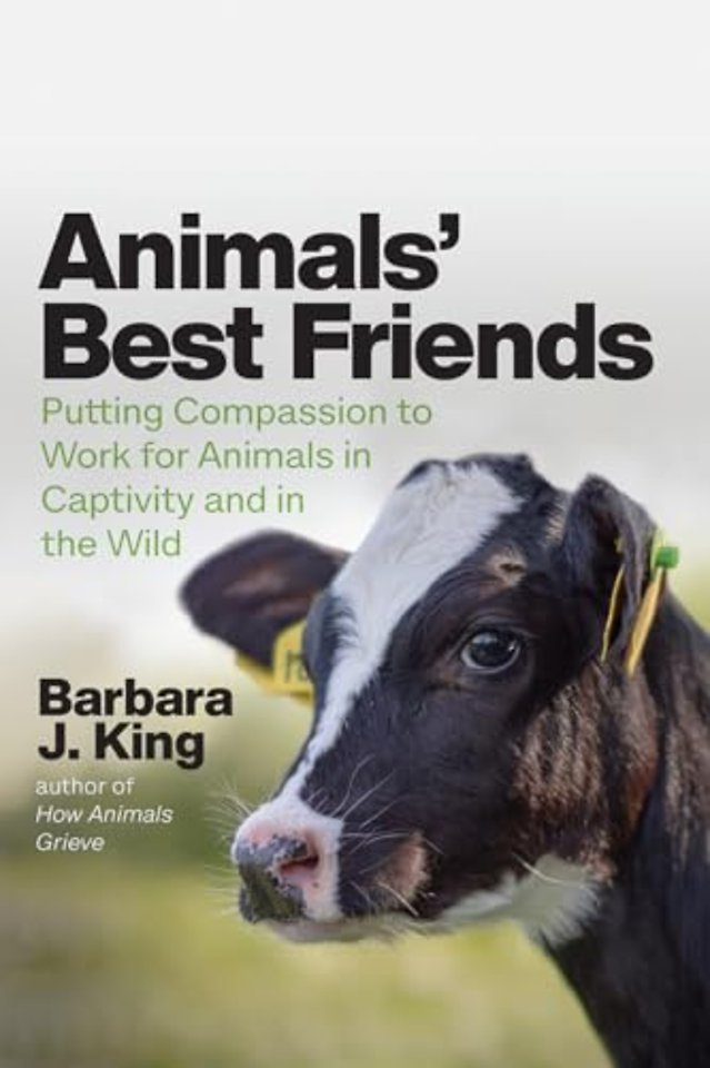 Animals` Best Friends – Putting Compassion to Work for Animals in Captivity and in the Wild