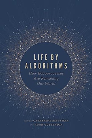 Life by Algorithms – How Roboprocesses Are Remaking Our World