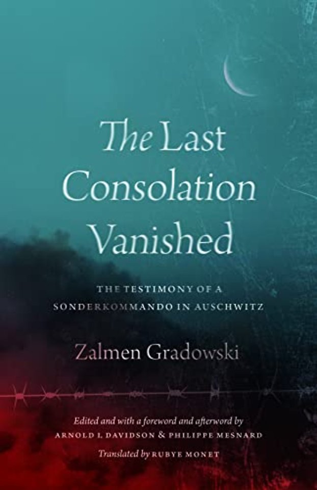 The Last Consolation Vanished – The Testimony of a Sonderkommando in Auschwitz