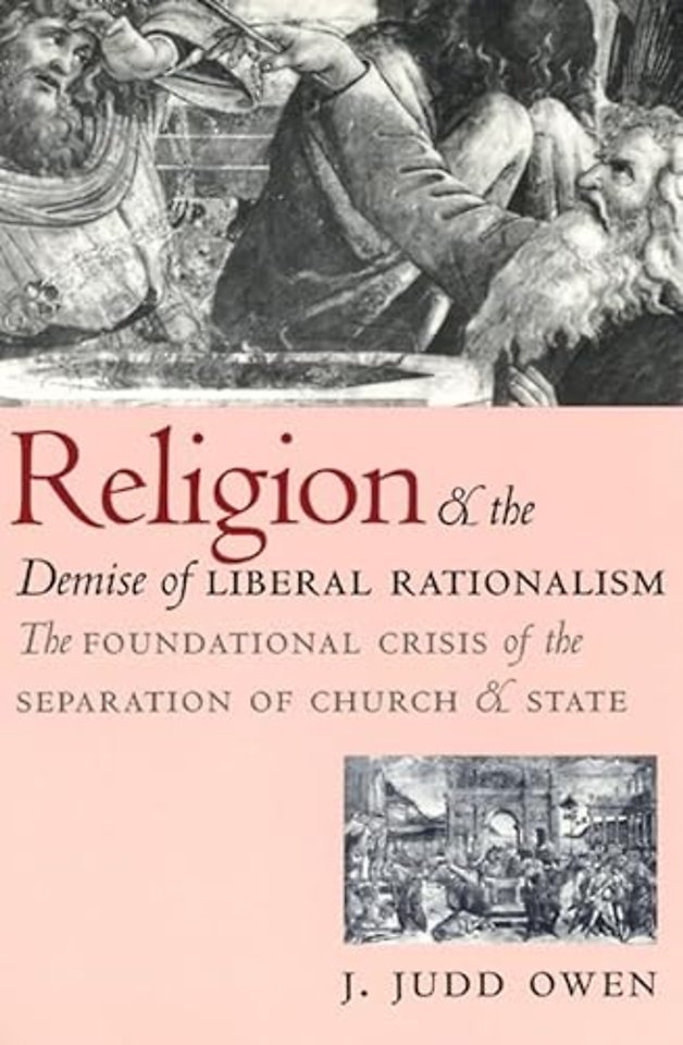 Religion and the Demise of Liberal Rationalism – The Foundational Crisis of the Separation of Church and State