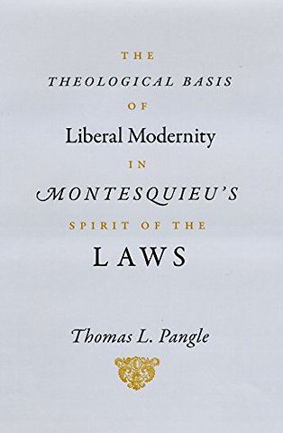 The Theological Basis of Liberal Modernity in Montesquieu's "Spirit of the Laws"