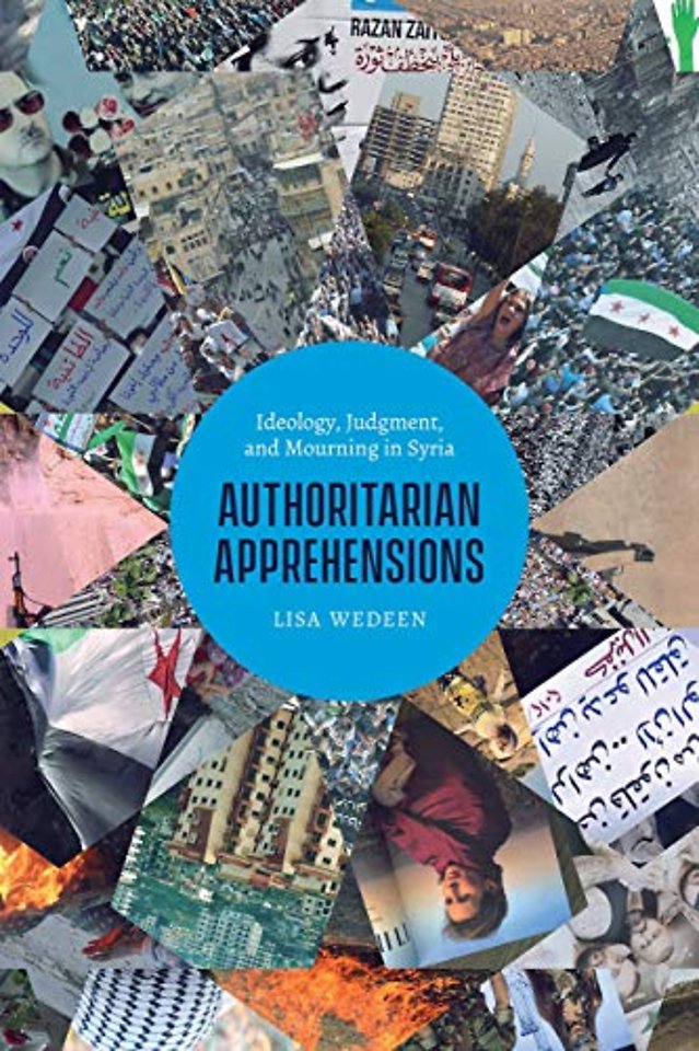 Authoritarian Apprehensions – Ideology, Judgment, and Mourning in Syria