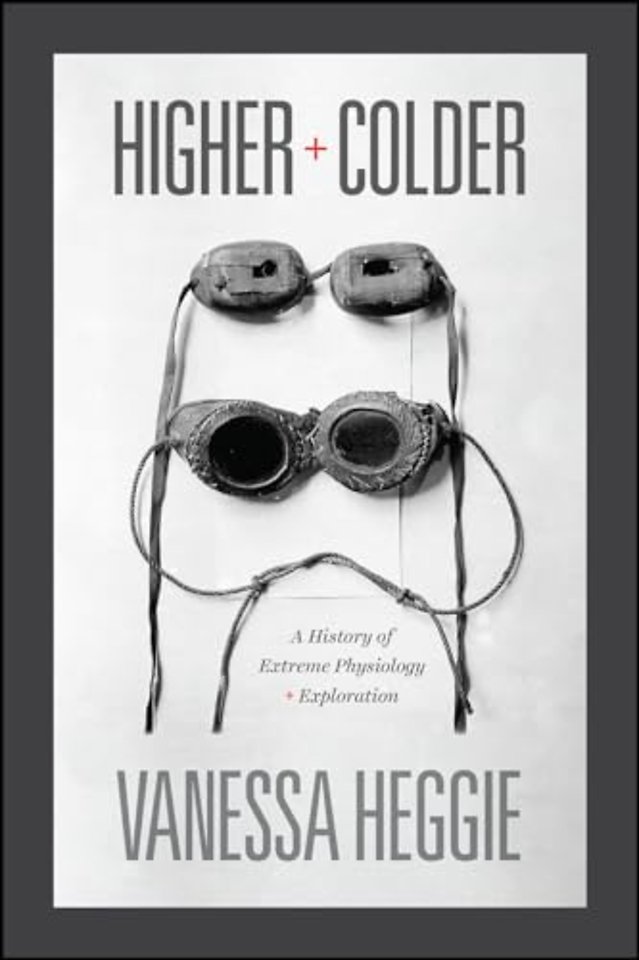 Higher and Colder – A History of Extreme Physiology and Exploration