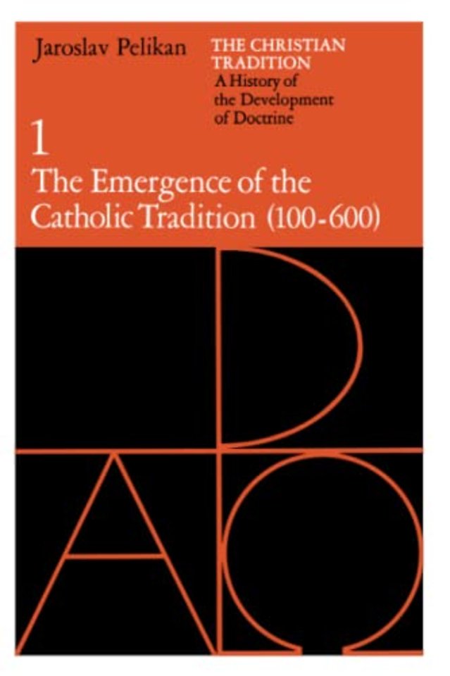 The Christian Tradition: A History of the Development of Doctrine, Volume 1
