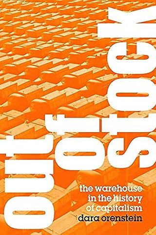 Out of Stock – The Warehouse in the History of Capitalism