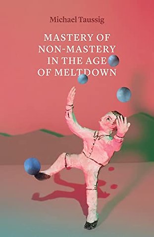 Mastery of Non–Mastery in the Age of Meltdown