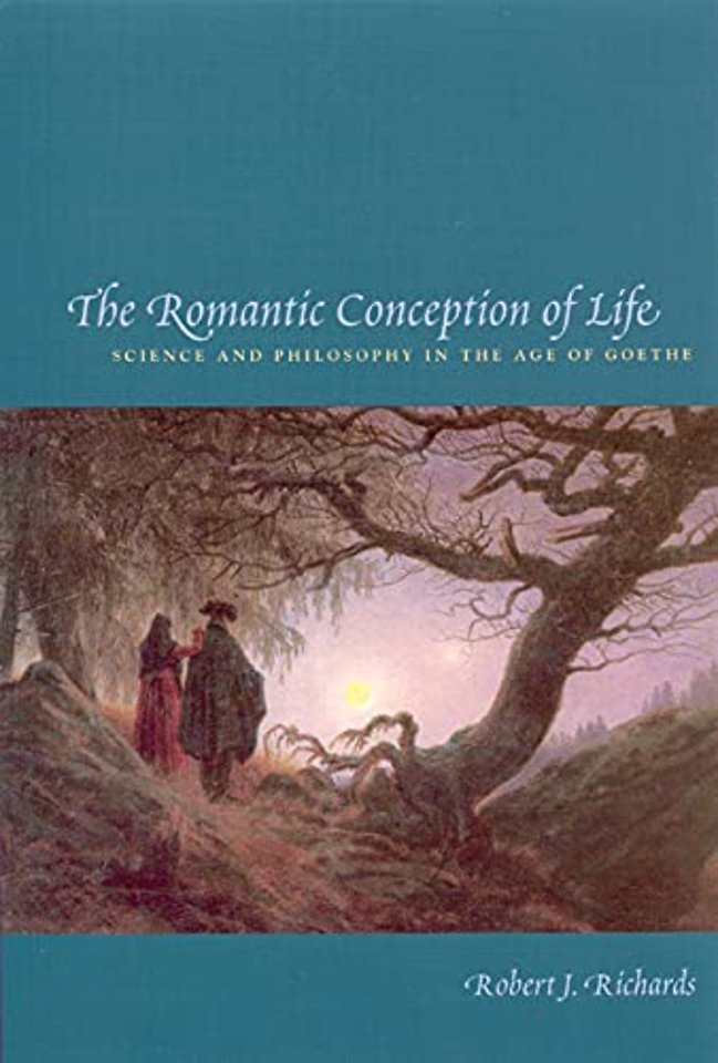 The Romantic Conception of Life – Science and Philosophy in the Age of Goethe