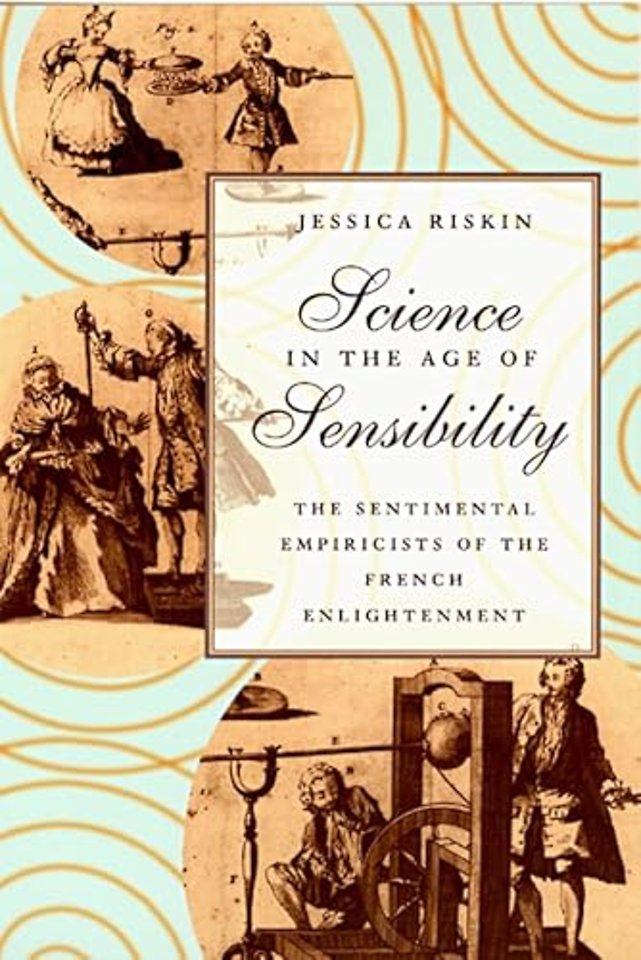 Science in the Age of Sensibility – The Sentimental Empiricists of the French Enlightenment