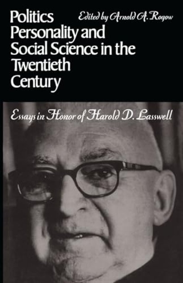 Politics, Personality, and Social Science in the – Essays in Honor of Harold D. Lasswell