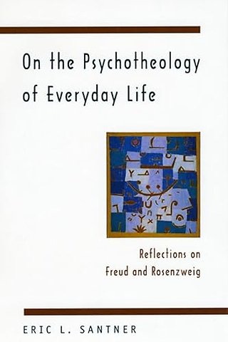 On the Psychotheology of Everyday Life – Reflections on Freud and Rosenzweig