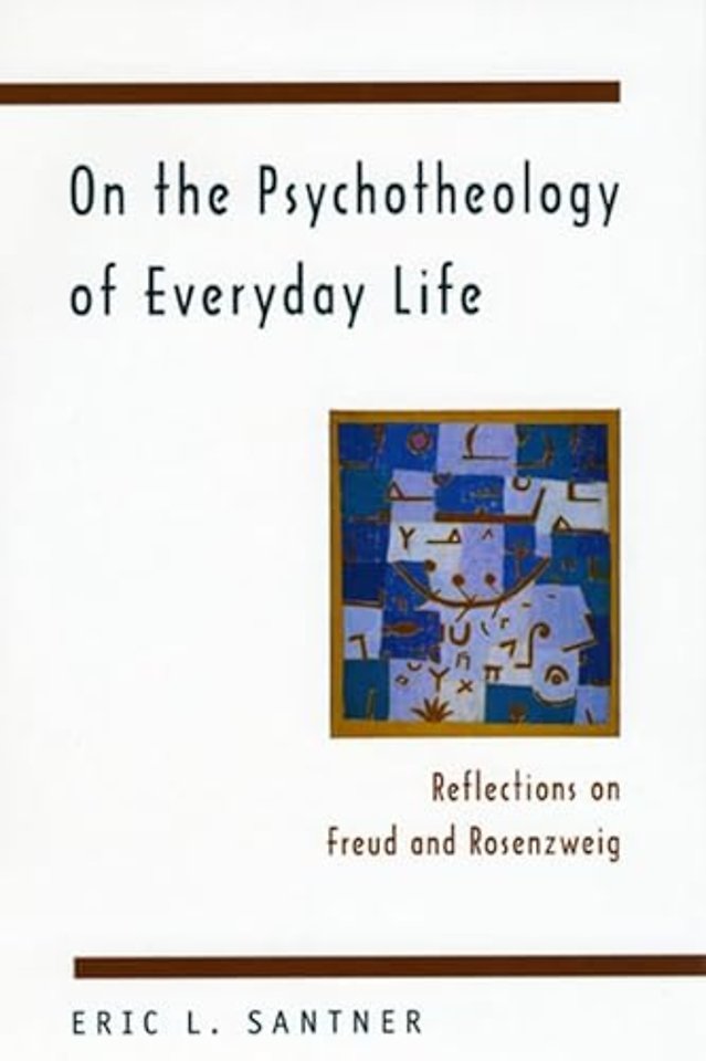 On the Psychotheology of Everyday Life – Reflections on Freud and Rosenzweig