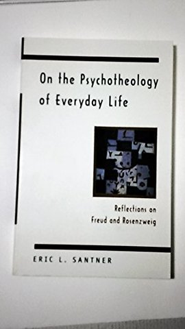On the Psychotheology of Everday Life – Reflections on Freud & Rosenzweig