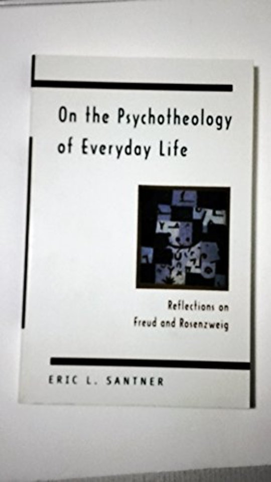 On the Psychotheology of Everday Life – Reflections on Freud & Rosenzweig