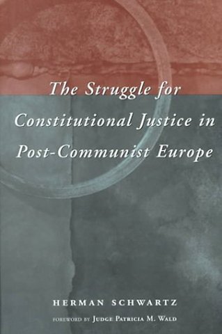 The Struggle for Constitutional Justice in Post-Communist Europe