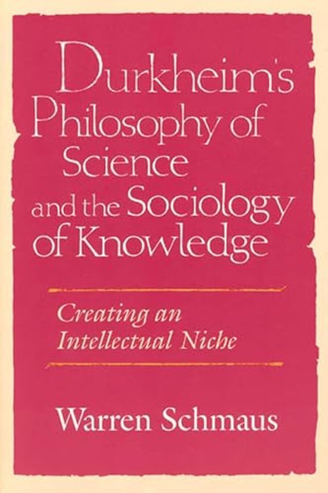 Durkheim's Philosophy of Science and the Sociology of Knowledge