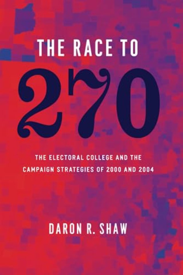 The Race to 270 – The Electoral College and the Campaign Strategies of 2000 and 2004