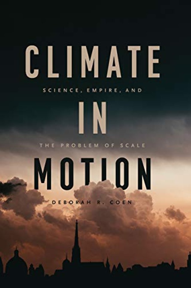 Climate in Motion – Science, Empire, and the Problem of Scale
