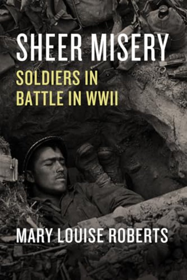 Sheer Misery – Soldiers in Battle in WWII