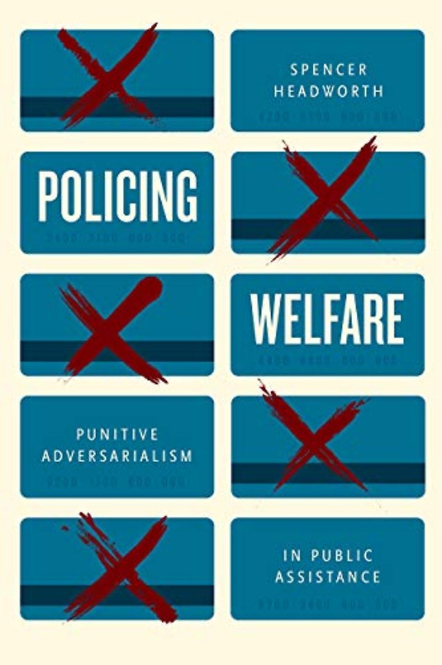 Policing Welfare – Punitive Adversarialism in Public Assistance